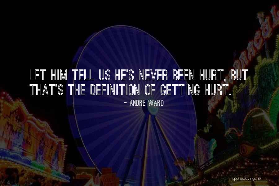 Getting Hurt Quotes By Andre Ward Getting Hurt Quotes By Andre Ward