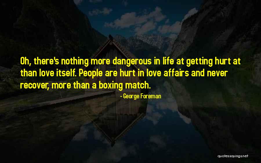 Getting Hurt Quotes By George Foreman Getting Hurt Quotes By George Foreman