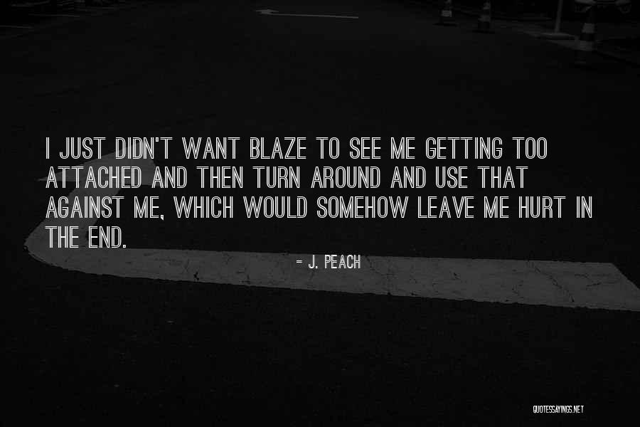 Getting Hurt Quotes By J. Peach Getting Hurt Quotes By J. Peach