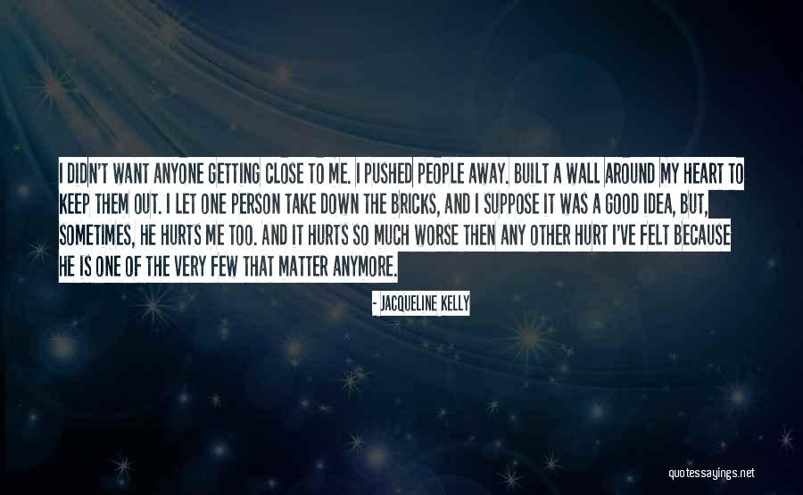 Getting Hurt Quotes By Jacqueline Kelly Getting Hurt Quotes By Jacqueline Kelly