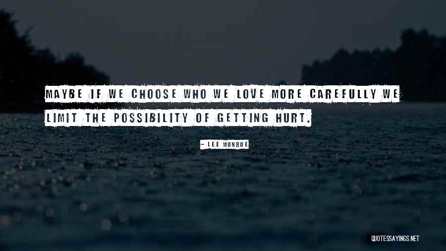 Getting Hurt Quotes By Lee Monroe Getting Hurt Quotes By Lee Monroe