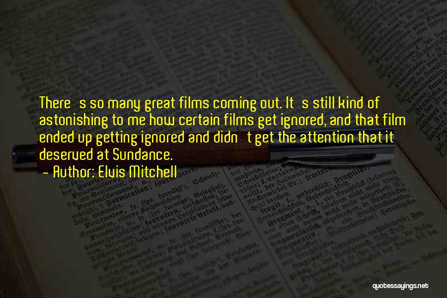 Getting Ignored Quotes By Elvis Mitchell