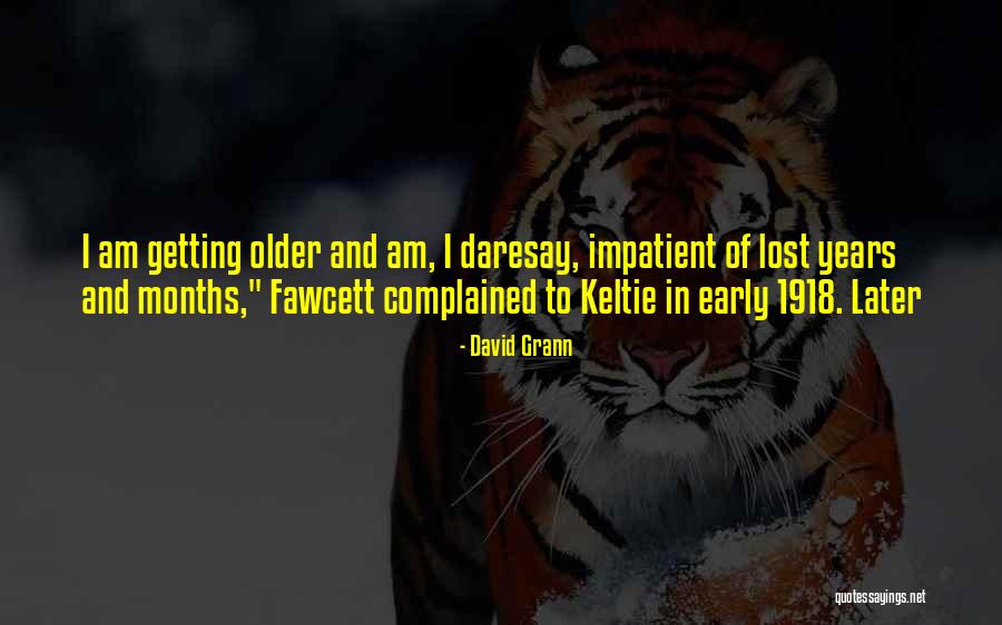 Getting Impatient Quotes By David Grann Getting Impatient Quotes By David Grann