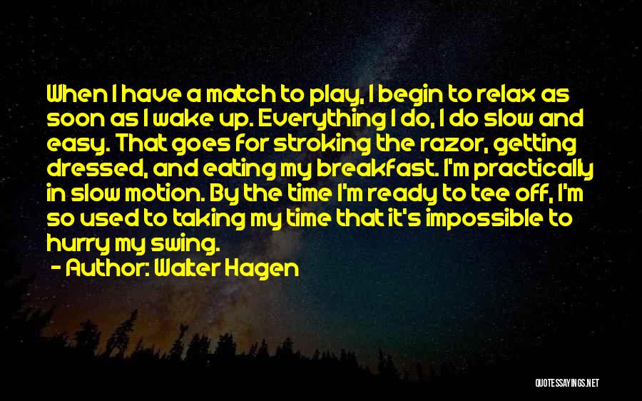 Getting In A Hurry Quotes By Walter Hagen