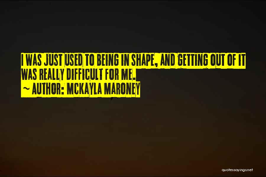 Getting In Shape Quotes By McKayla Maroney