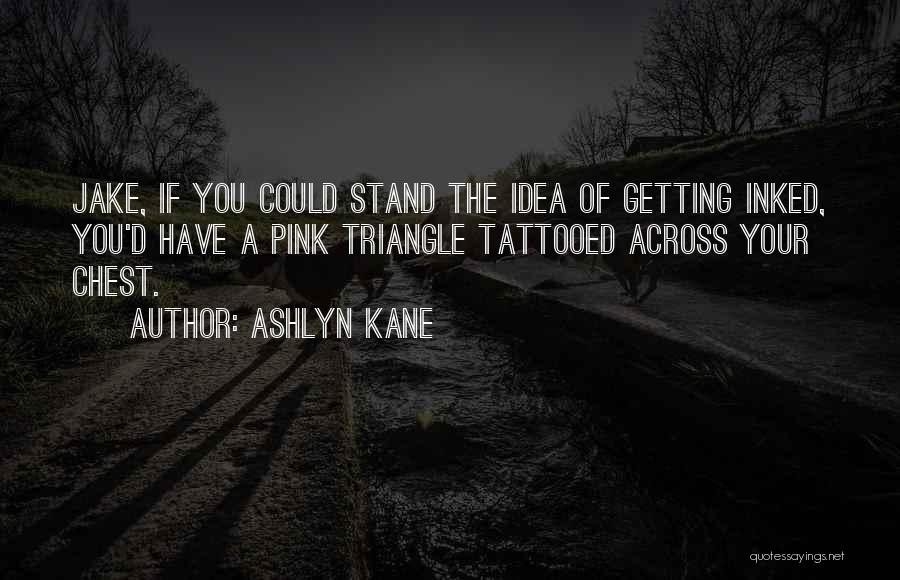 Getting Inked Quotes By Ashlyn Kane