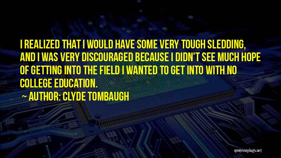 Getting Into College Quotes By Clyde Tombaugh