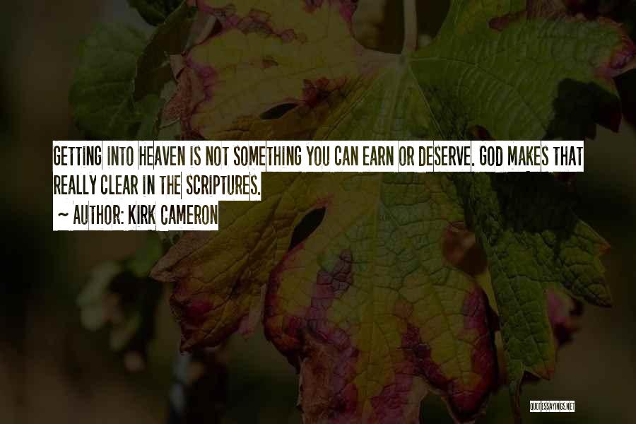 Getting Into Heaven Quotes By Kirk Cameron