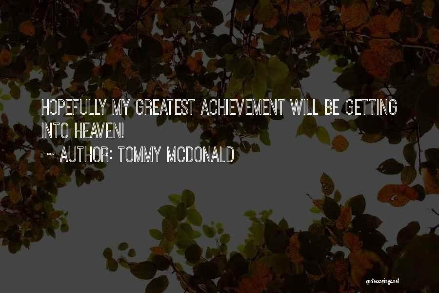 Getting Into Heaven Quotes By Tommy McDonald