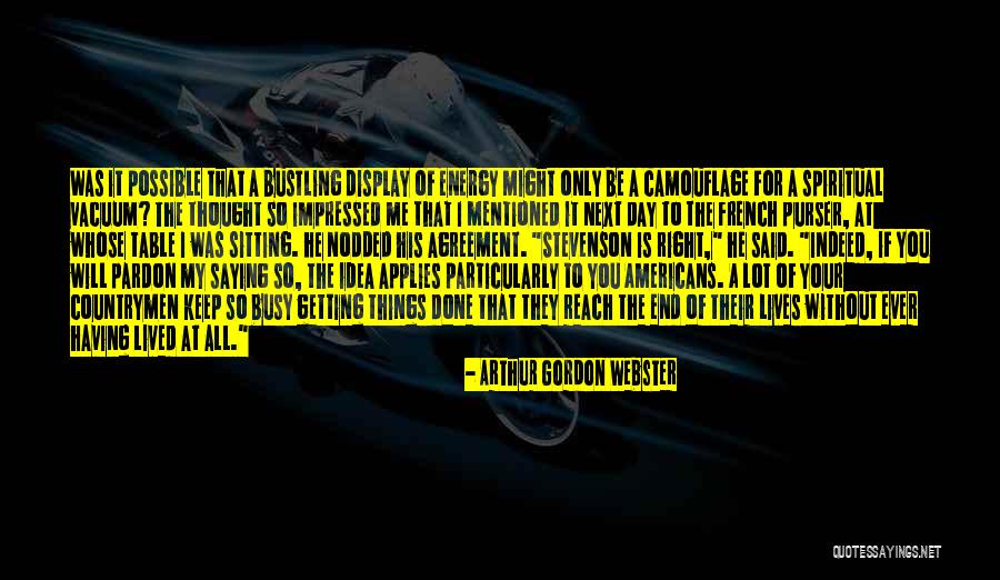 Getting It All Done Quotes By Arthur Gordon Webster Getting It All Done Quotes By Arthur Gordon Webster