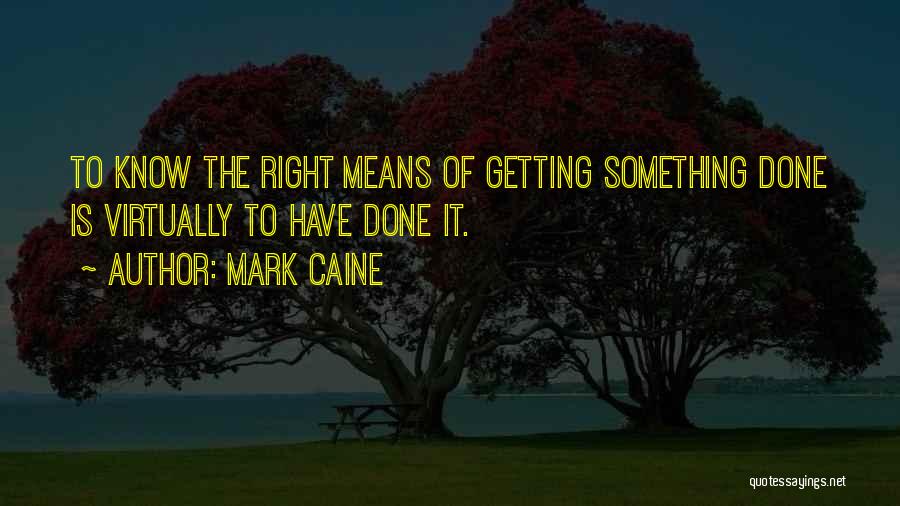 Getting It Done Right Quotes By Mark Caine