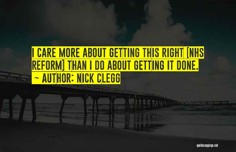 Getting It Done Right Quotes By Nick Clegg
