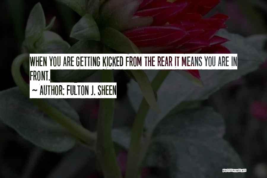 Getting Kicked Out Quotes By Fulton J. Sheen