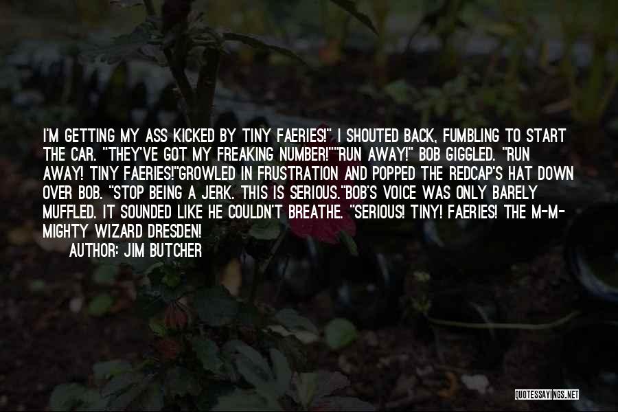 Getting Kicked Out Quotes By Jim Butcher