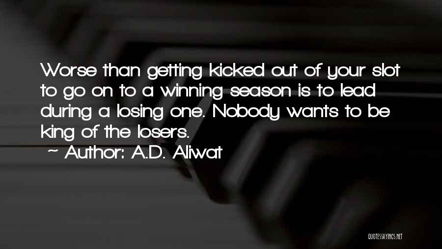 Getting Kicked Quotes By A.D. Aliwat