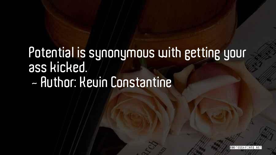 Getting Kicked Quotes By Kevin Constantine