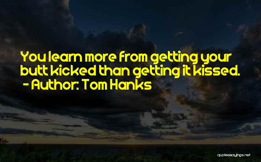 Getting Kicked Quotes By Tom Hanks