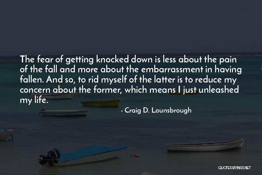 Getting Knocked Down And Getting Up Quotes By Craig D. Lounsbrough