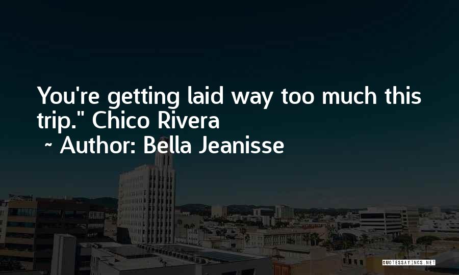 Getting Laid Quotes By Bella Jeanisse