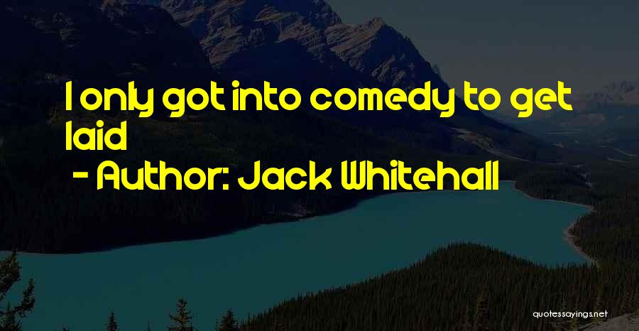 Getting Laid Quotes By Jack Whitehall