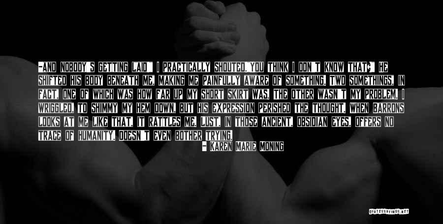 Getting Laid Quotes By Karen Marie Moning Getting Laid Quotes By Karen Marie Moning