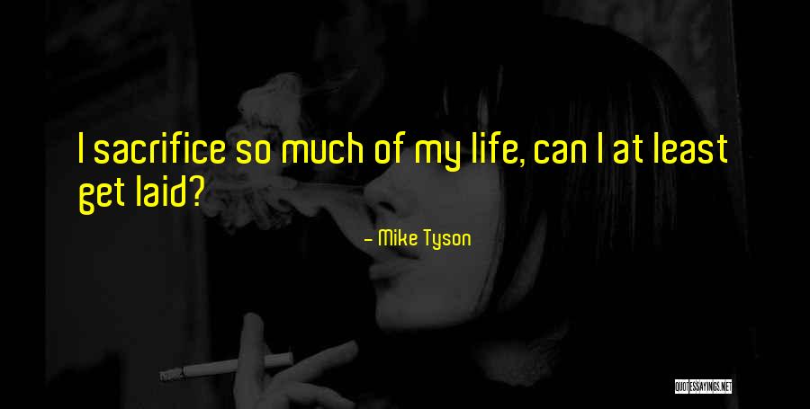 Getting Laid Quotes By Mike Tyson Getting Laid Quotes By Mike Tyson