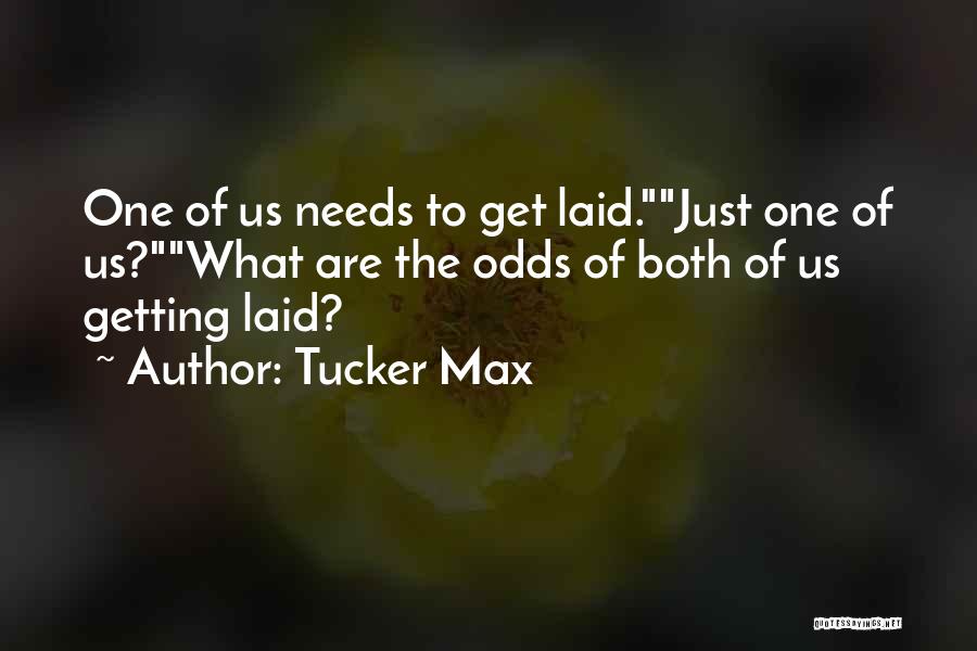 Getting Laid Quotes By Tucker Max