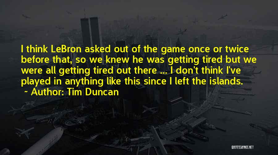 Getting Left Out Quotes By Tim Duncan