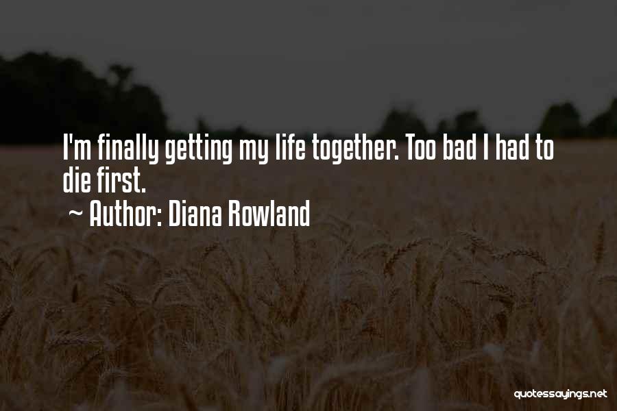 Getting Life Together Quotes By Diana Rowland
