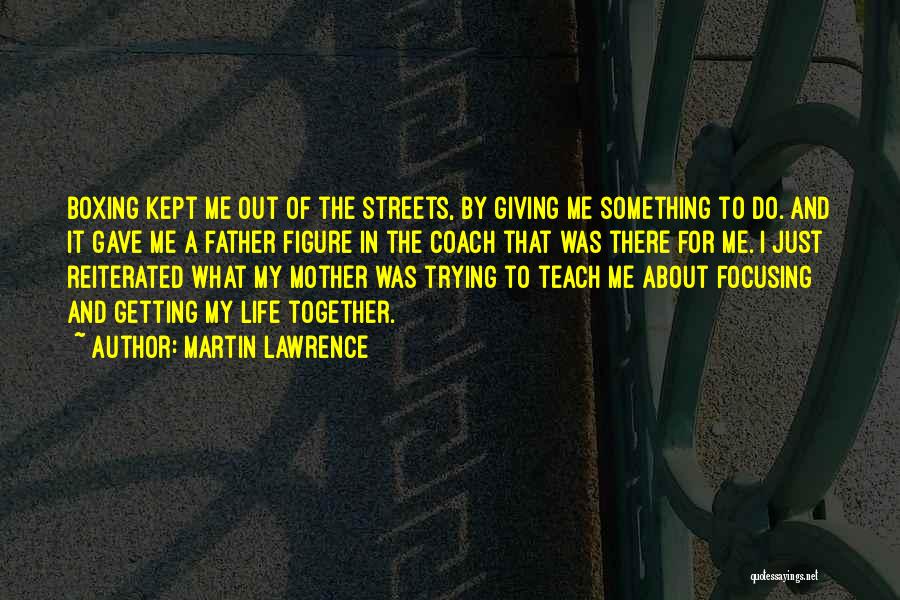 Getting Life Together Quotes By Martin Lawrence