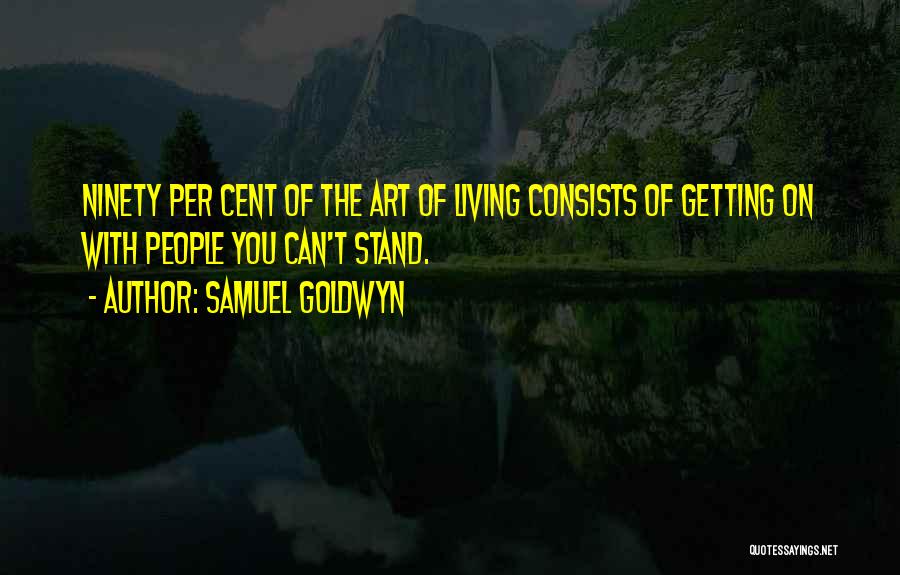 Getting Life Together Quotes By Samuel Goldwyn