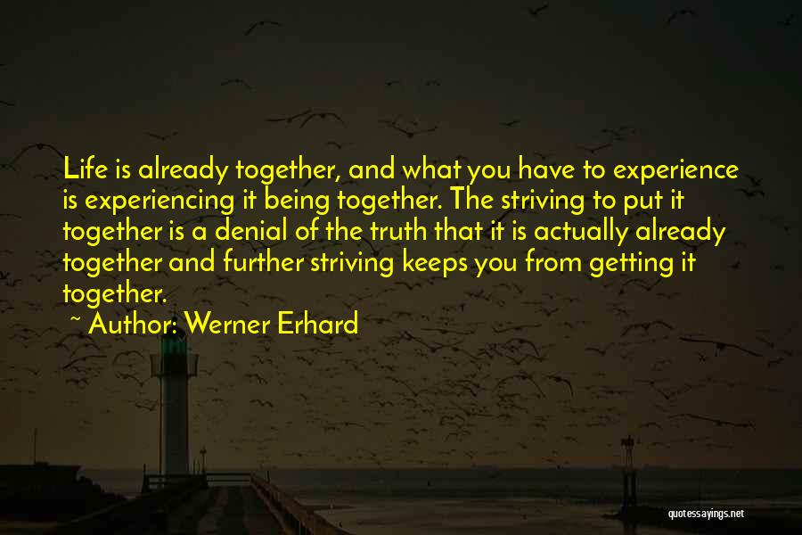Getting Life Together Quotes By Werner Erhard