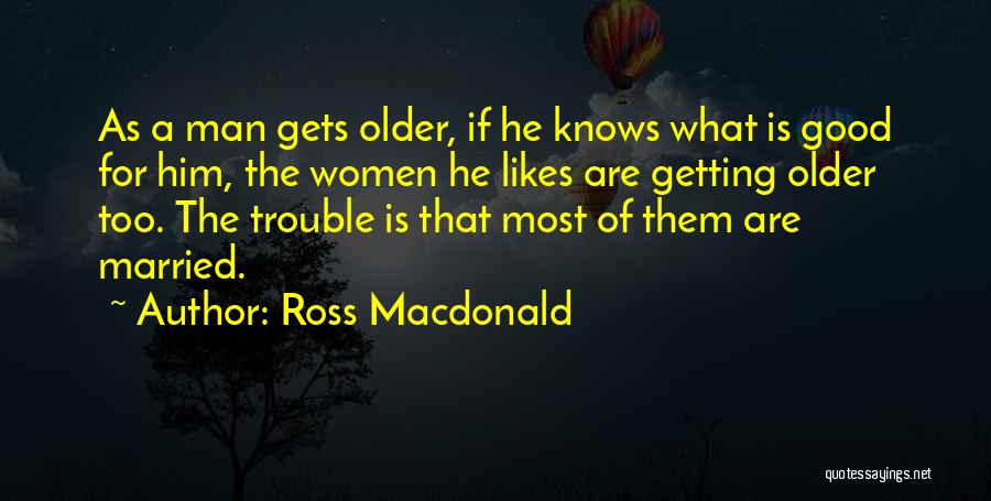 Getting Likes Quotes By Ross Macdonald