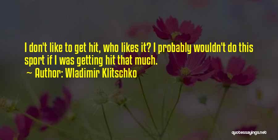 Getting Likes Quotes By Wladimir Klitschko