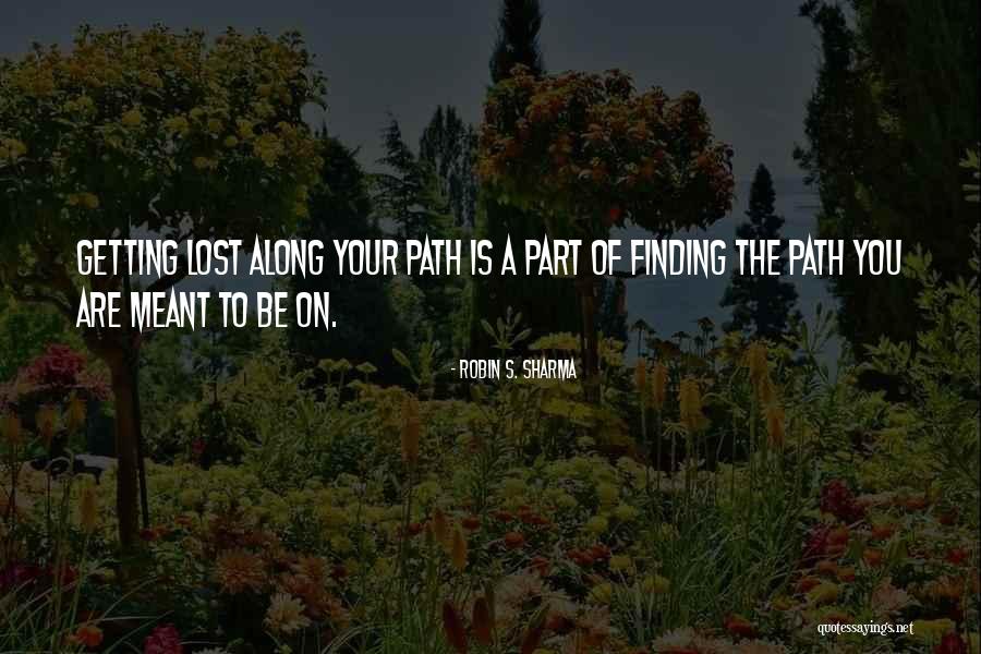 Getting Lost Along The Way Quotes By Robin S. Sharma Getting Lost Along The Way Quotes By Robin S. Sharma