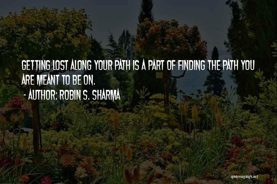 Getting Lost And Finding Your Way Quotes By Robin S. Sharma
