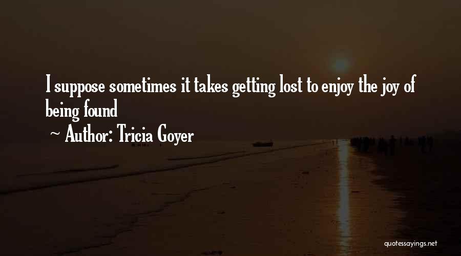 Getting Lost And Found Quotes By Tricia Goyer