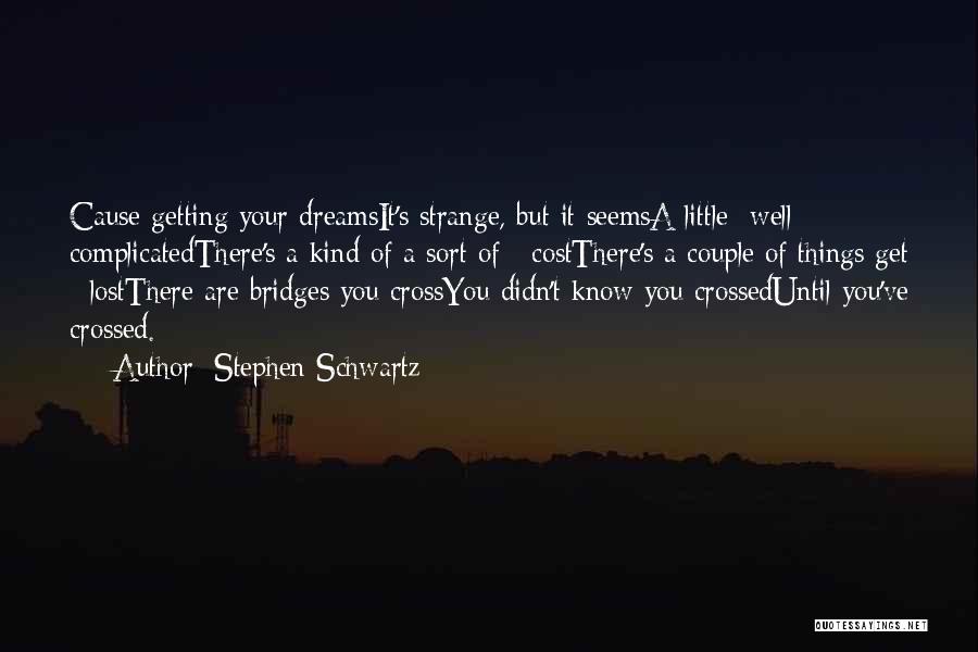 Getting Lost In Dreams Quotes By Stephen Schwartz