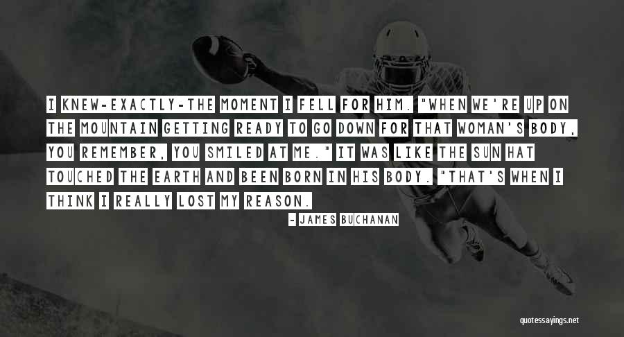 Getting Lost In The Moment Quotes By James Buchanan Getting Lost In The Moment Quotes By James Buchanan