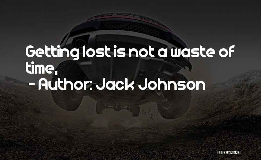 Getting Lost Quotes By Jack Johnson