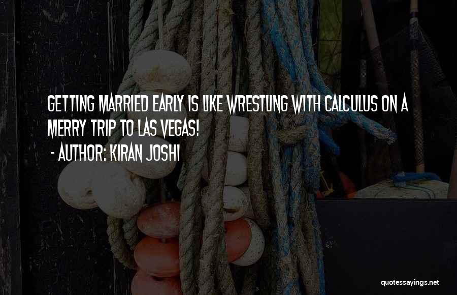 Getting Married Early Quotes By Kiran Joshi