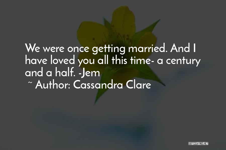 Getting Married Quotes By Cassandra Clare