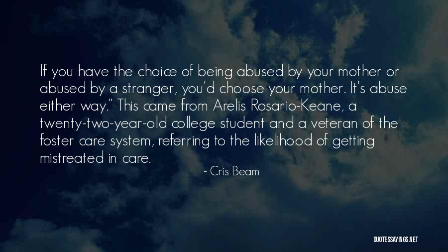 Getting Mistreated Quotes By Cris Beam Getting Mistreated Quotes By Cris Beam