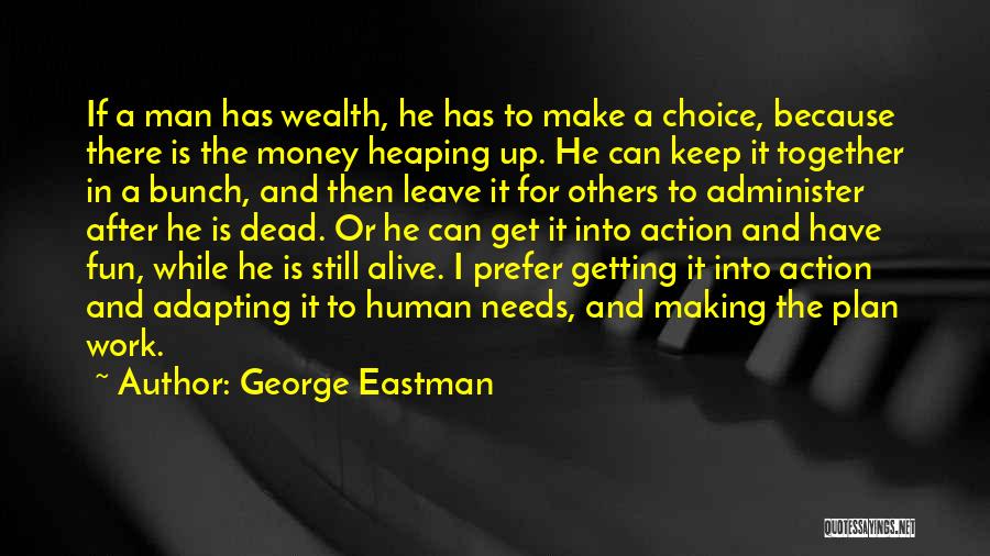 Getting Money Together Quotes By George Eastman