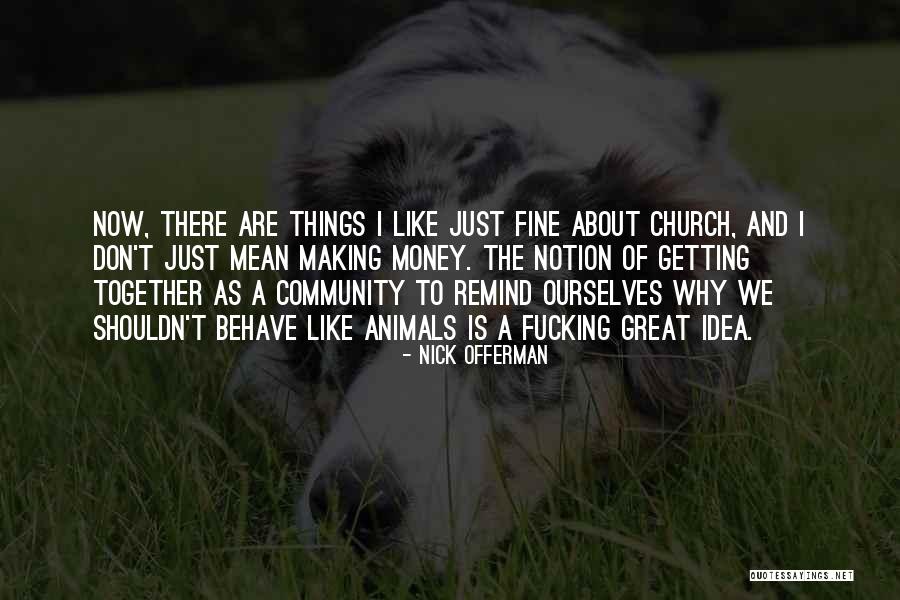Getting Money Together Quotes By Nick Offerman Getting Money Together Quotes By Nick Offerman