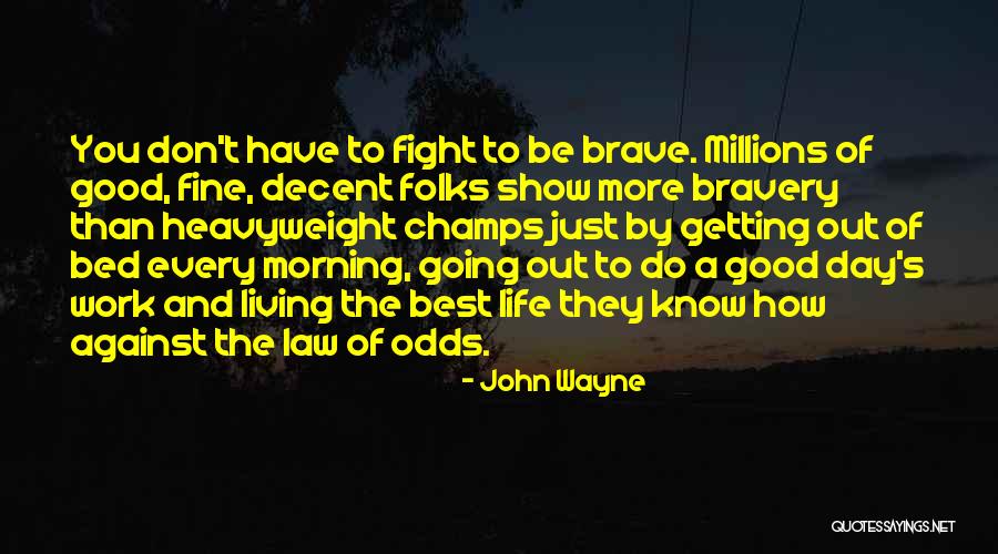 Getting More Out Of Life Quotes By John Wayne