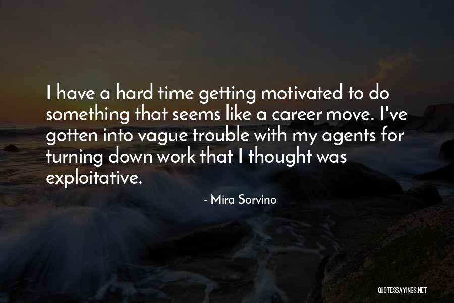Getting Motivated To Work Out Quotes By Mira Sorvino Getting Motivated To Work Out Quotes By Mira Sorvino