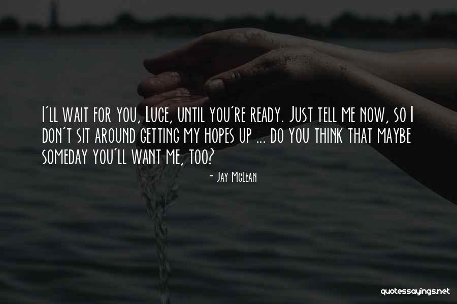Getting My Hopes Up Quotes By Jay McLean Getting My Hopes Up Quotes By Jay McLean