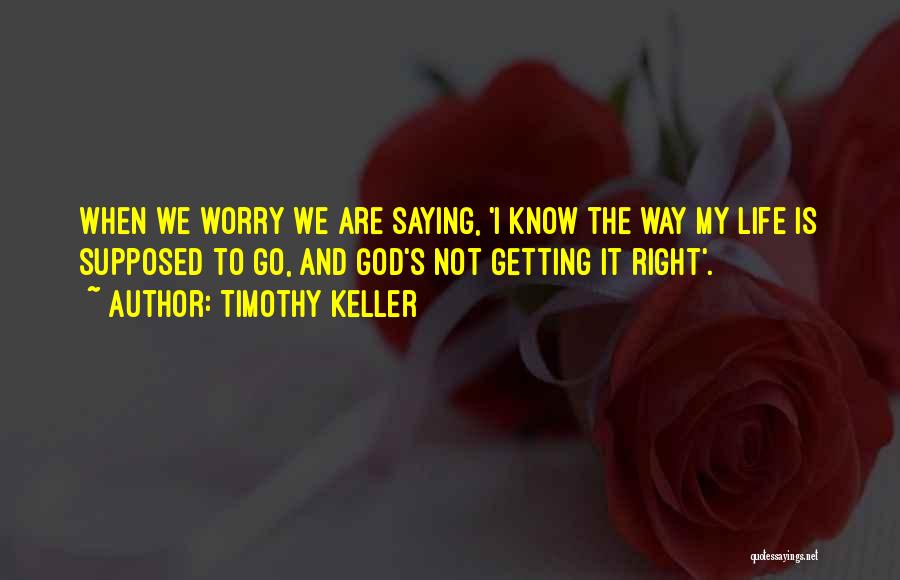 Getting My Life Right With God Quotes By Timothy Keller