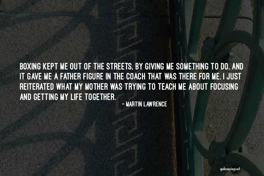 Getting My Life Together Quotes By Martin Lawrence Getting My Life Together Quotes By Martin Lawrence